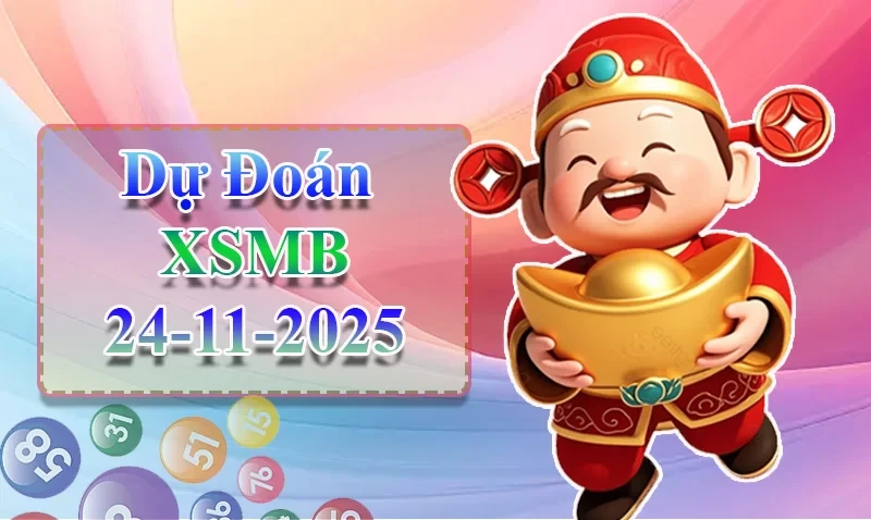 XO88 Dự đoán XSMB ngày 24/11 - Dự đoán XSMB hôm nay