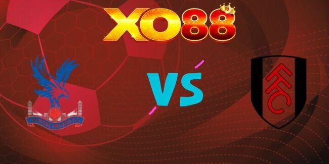 XO88 Nhận định soi kèo Crystal Palace vs Fulham, 0h30 ngày 02/01/2026