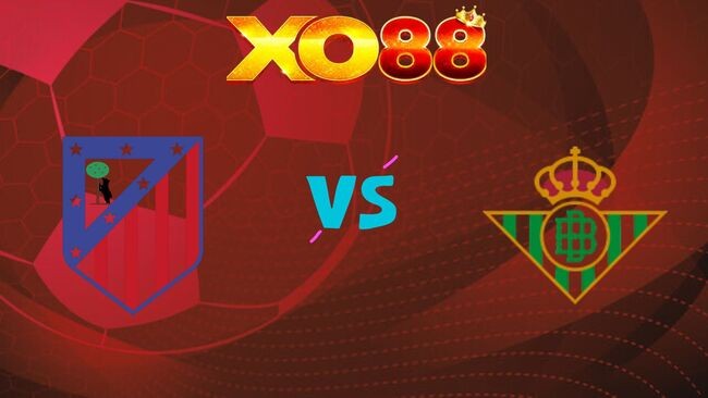 XO88 Nhận định soi kèo Atletico Madrid vs Real Betis, 0h30 ngày 09/02/2026