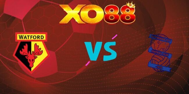 XO88 Nhận định soi kèo Watford vs Birmingham, 22h00 ngày 01/01/2026