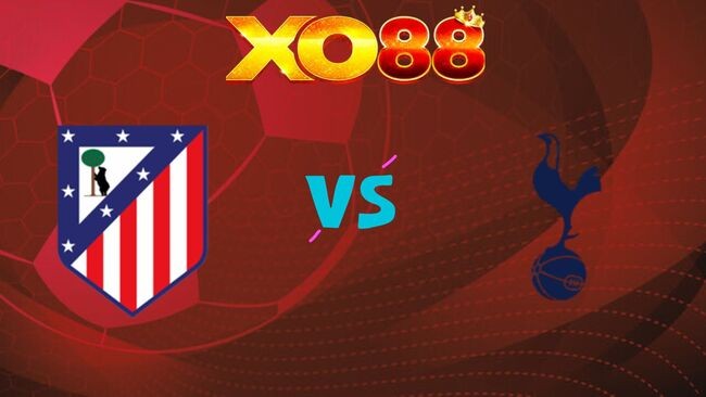 XO88 Nhận định soi kèo Atletico Madrid vs Tottenham, 03h00 ngày 11/03/2026