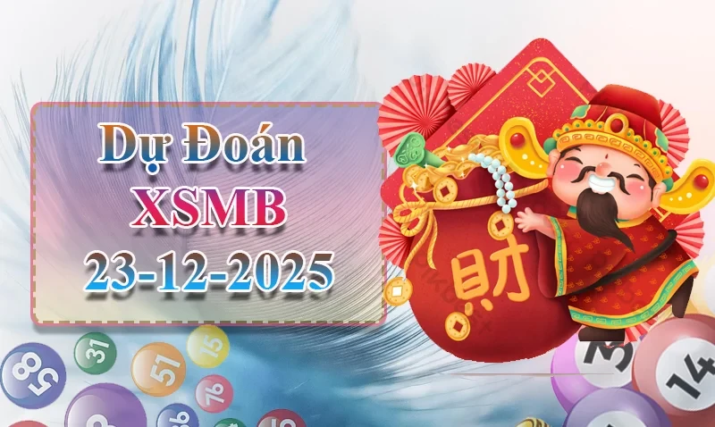 XO88 Dự đoán XSMB ngày 23/12 - Dự đoán XSMB hôm nay