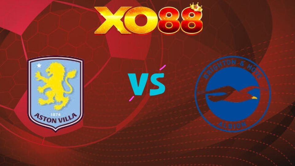 XO88 Nhận định soi kèo Aston Villa vs Brighton, 02h30 ngày 12/02/2026
