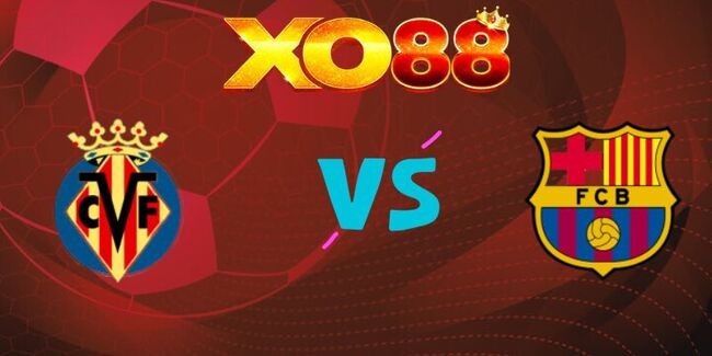 XO88 Nhận định soi kèo Villarreal vs Barcelona, 23h30 ngày 21/12/2025