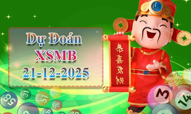 XO88 Dự đoán XSMB ngày 21/12 - Dự đoán XSMB hôm nay