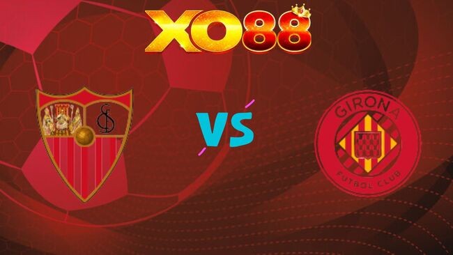 XO88 Nhận định soi kèo Sevilla vs Girona, 22h15 ngày 08/02/2026
