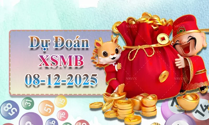 XO88 Dự đoán XSMB ngày 08/12 - Dự đoán XSMB hôm nay
