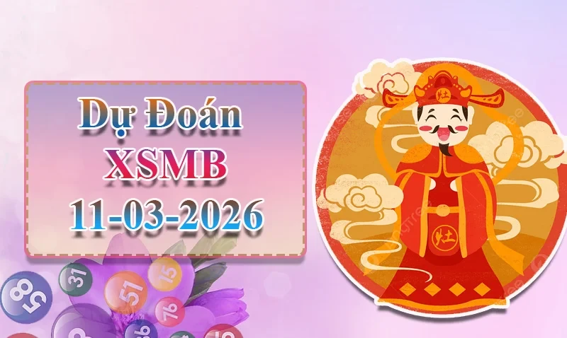 XO88 Dự đoán XSMB ngày 11/03 - Dự đoán XSMB hôm nay