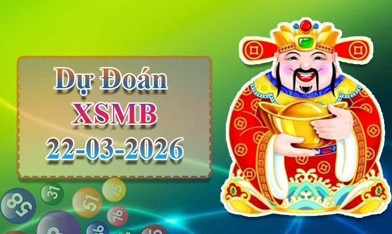 XO88 Dự đoán XSMB ngày 22/03 - Dự đoán XSMB hôm nay