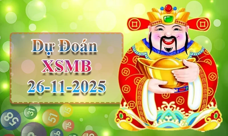 XO88 Dự đoán XSMB ngày 26/11 - Dự đoán XSMB hôm nay