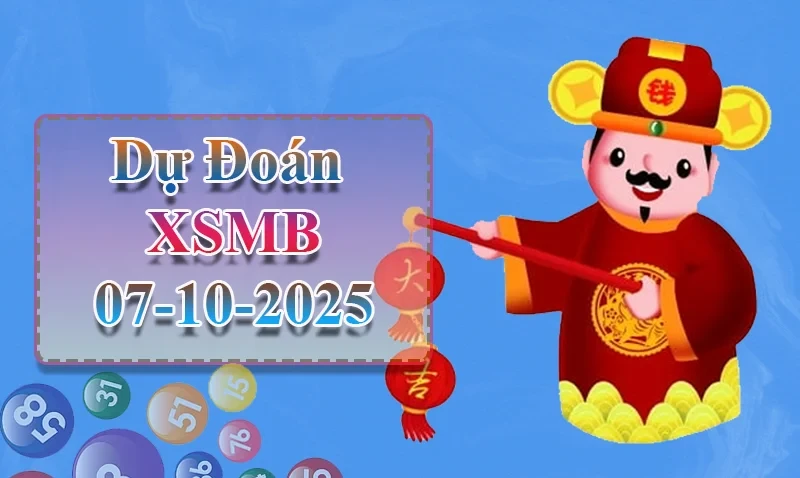 XO88 Dự đoán XSMB ngày 07/10 - Dự đoán XSMB hôm nay