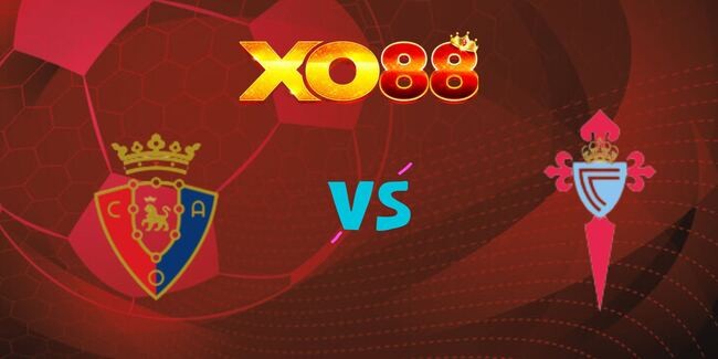 XO88 Nhận định soi kèo Osasuna vs Celta Vigo, 0h30 ngày 27/10/2025
