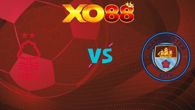 XO88 Nhận định soi kèo Nottingham vs Man City, 19h30 ngày 26/12/2025