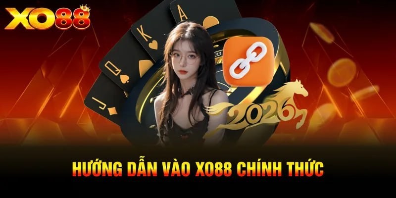 XO88 Hướng Dẫn Vào XO88 Chính Thức: Kết Nối Mượt Mà – Không Lo Bị Chặn