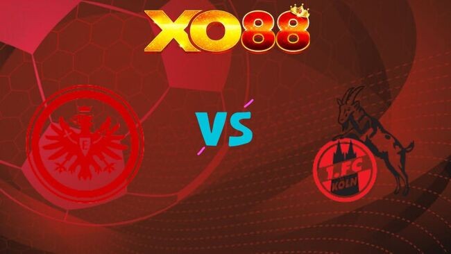 XO88 Nhận định soi kèo Frankfurt vs Koln, 22h30 ngày 05/04/2026