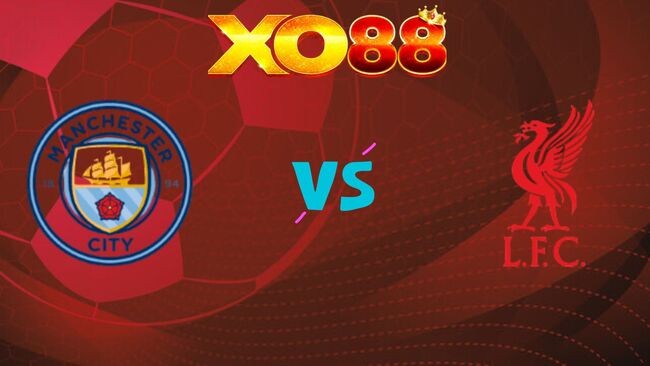 XO88 Nhận định soi kèo Man City vs Liverpool, 23h30 ngày 09/11/2025