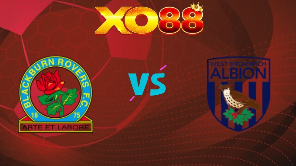 XO88 Nhận định soi kèo Blackburn Rovers vs West Brom, 21h00 ngày 06/04/2026