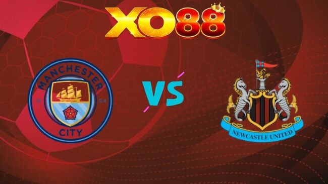 XO88 Nhận định soi kèo Man City vs Newcastle United, 03h00 ngày 22/02/2026