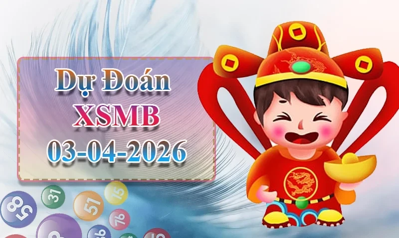 XO88 Dự đoán XSMB ngày 03/04 - Dự đoán XSMB hôm nay