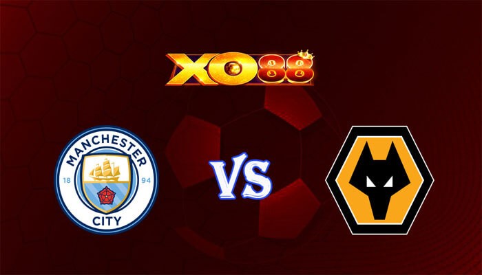 XO88 Nhận định soi kèo Manchester City vs Wolves 23h30 ngày 04/05/2024 Ngoại Hạng Anh
