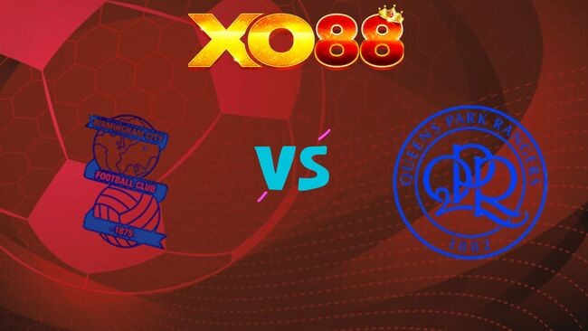 XO88 Nhận định soi kèo Birmingham City vs QPR, 02h45 ngày 12/03/2026