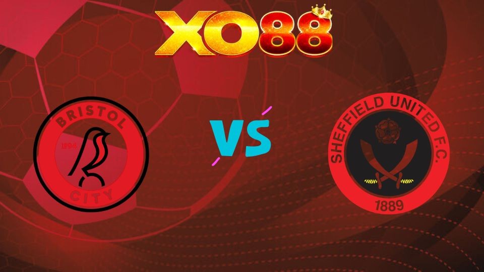 XO88 Nhận định soi kèo Bristol City vs Sheffield United, 21h00 ngày 06/04/2026