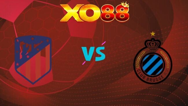 XO88 Nhận định soi kèo Atletico Madrid vs Club Brugge, 0h45 ngày 25/02/2026