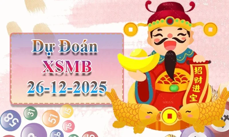 XO88 Dự đoán XSMB ngày 26/12 - Dự đoán XSMB hôm nay