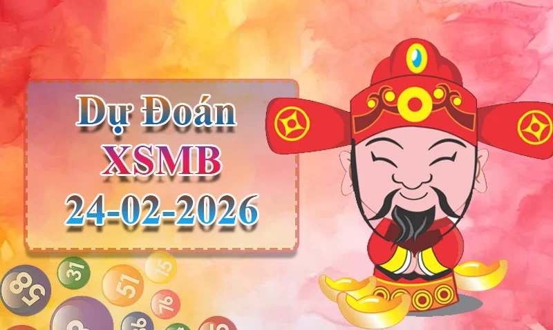 XO88 Dự đoán XSMB ngày 24/02 – Dự đoán XSMB hôm nay