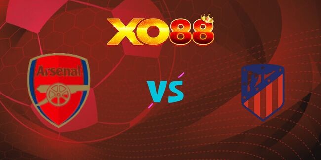 XO88 Nhận định soi kèo Arsenal vs Atletico Madrid, 02h00 ngày 22/10/2025