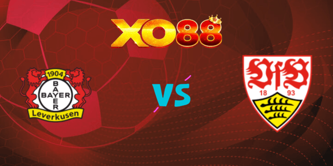XO88 Nhận định soi kèo Leverkusen vs Stuttgart, 01h30 ngày 18/08/2024